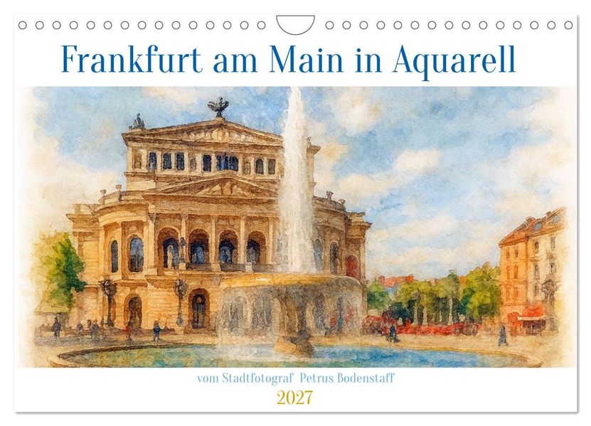 Frankfurt am Main in Aquarell vom Stadtfotograf Petrus Bodenstaff (Wandkalender 2027 DIN A4 quer) CALVENDO Monatskalender