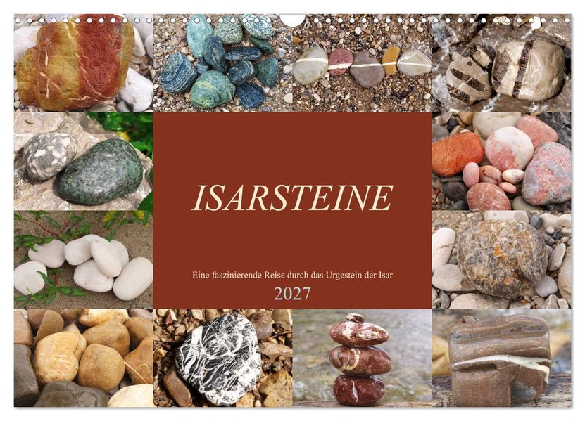 Isarsteine - Eine faszinierende Reise durch das Urgestein der Isar (Wandkalender 2027 DIN A3 quer) CALVENDO Monatskalender