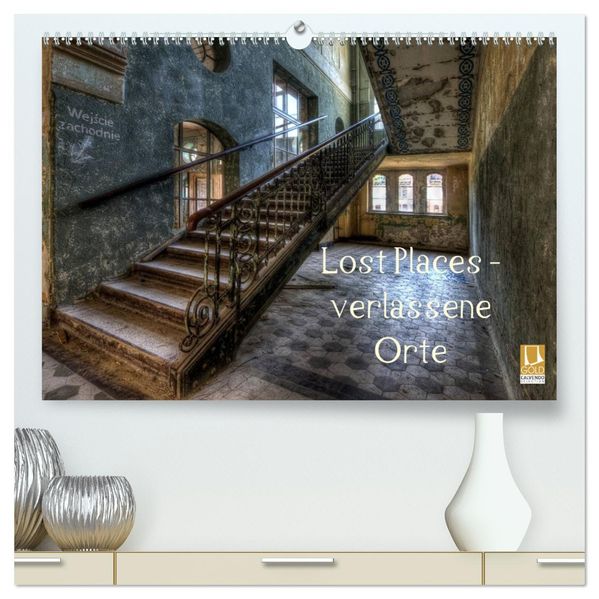 Lost Places - Verlassene Orte (hochwertiger Premium Wandkalender 2027 DIN A2 quer) Kunstdruck in Hochglanz