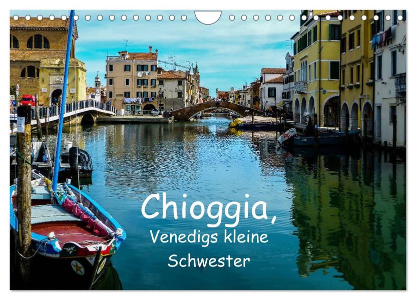 Chioggia - Venedigs kleine Schwester (Wandkalender 2027 DIN A4 quer) CALVENDO Monatskalender