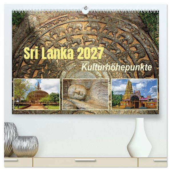 Sri Lanka 2027 Kulturhöhepunkte (hochwertiger Premium Wandkalender 2027 DIN A2 quer) Kunstdruck in Hochglanz