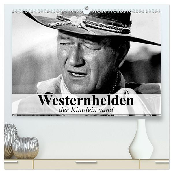 Westernhelden der Kinoleinwand (hochwertiger Premium Wandkalender 2027 DIN A2 quer) Kunstdruck in Hochglanz