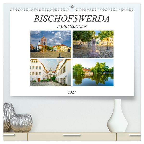 Bischofswerda Impressionen (hochwertiger Premium Wandkalender 2027 DIN A2 quer) Kunstdruck in Hochglanz