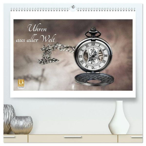 Uhren aus aller Welt (hochwertiger Premium Wandkalender 2027 DIN A2 quer) Kunstdruck in Hochglanz