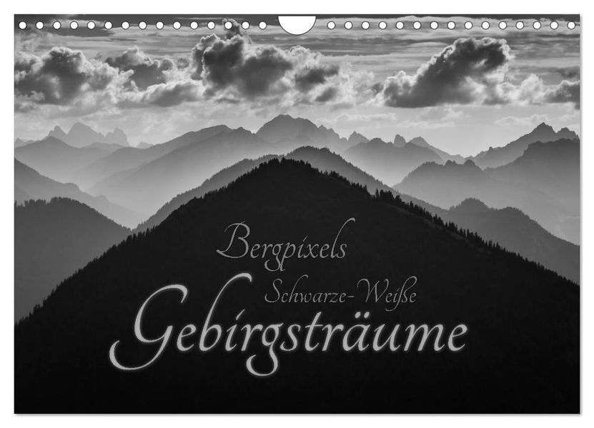 Bergpixels Schwarz-Weiße Gebirgsträume (Wandkalender 2027 DIN A4 quer) CALVENDO Monatskalender