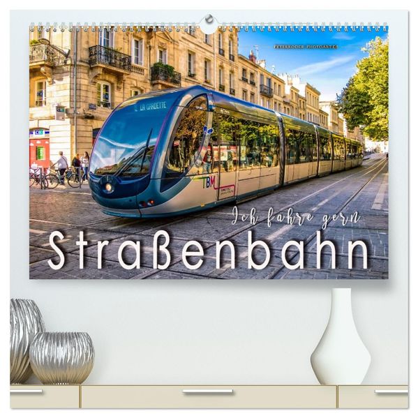 Ich fahre gern Straßenbahn (hochwertiger Premium Wandkalender 2027 DIN A2 quer) Kunstdruck in Hochglanz
