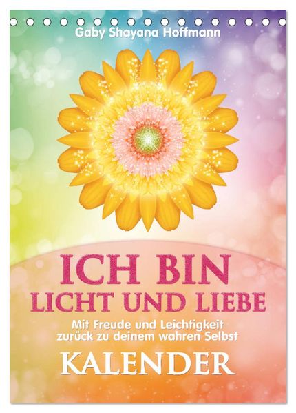 ICH BIN Licht und Liebe - Kalender (Tischkalender 2027 DIN A5 hoch) CALVENDO Monatskalender