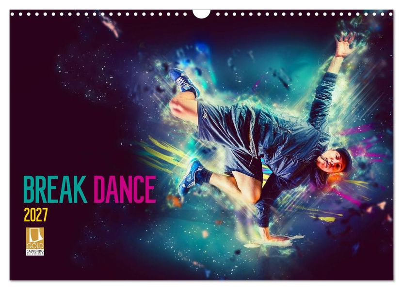 Break Dance (Wandkalender 2027 DIN A3 quer) CALVENDO Monatskalender