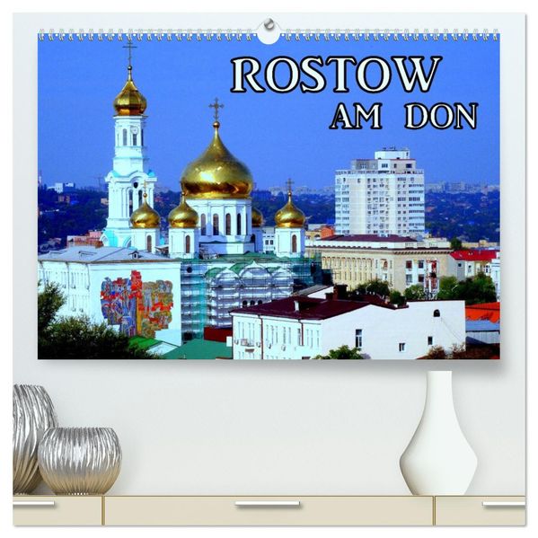 Rostow am Don (hochwertiger Premium Wandkalender 2027 DIN A2 quer) Kunstdruck in Hochglanz
