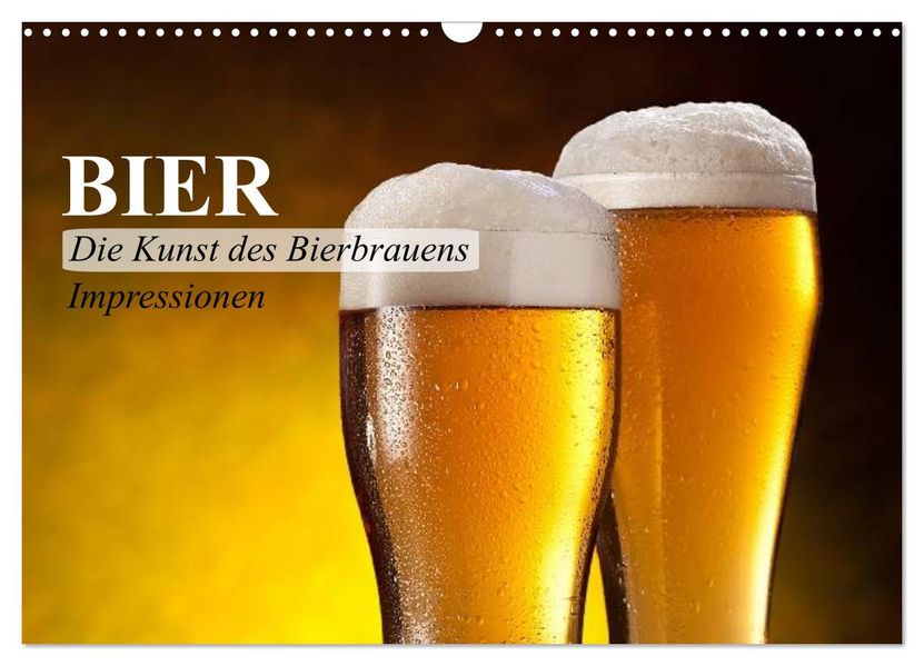 Bier. Die Kunst des Bierbrauens. Impressionen (Wandkalender 2027 DIN A3 quer) CALVENDO Monatskalender