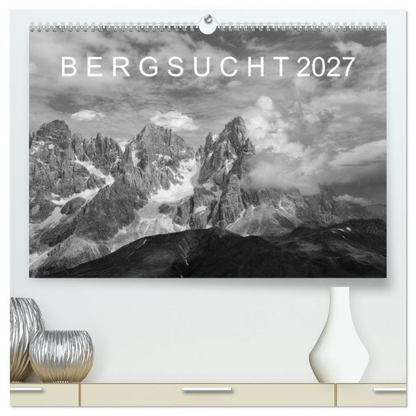 Bergsucht 2027 (hochwertiger Premium Wandkalender 2027 DIN A2 quer) Kunstdruck in Hochglanz