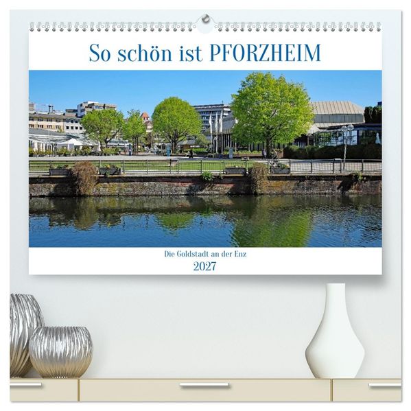 So schön ist Pforzheim (hochwertiger Premium Wandkalender 2027 DIN A2 quer) Kunstdruck in Hochglanz