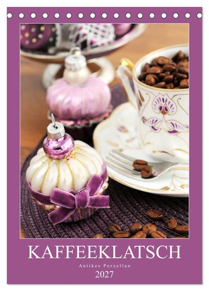 Kaffeeklatsch - Antikes Porzellan (Tischkalender 2027 DIN A5 hoch) CALVENDO Monatskalender
