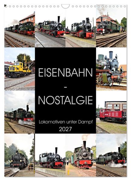 EISENBAHN - NOSTALGIE - 2027 (Wandkalender 2027 DIN A3 hoch) CALVENDO Monatskalender