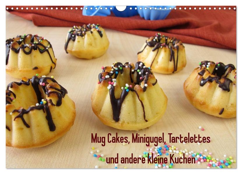 Mug Cakes Minigugel Tartelettes und andere kleine Kuchen (Wandkalender 2027 DIN A3 quer) CALVENDO Monatskalender