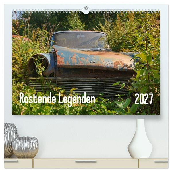 Rostende Legenden (hochwertiger Premium Wandkalender 2027 DIN A2 quer) Kunstdruck in Hochglanz