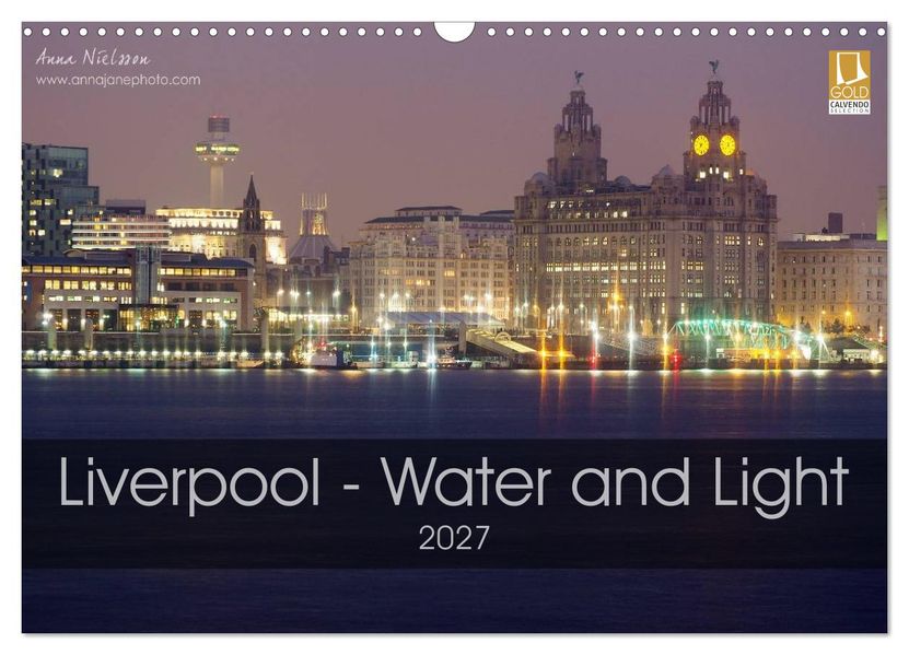Liverpool - Water and Light (Wall Calendar 2027 DIN A3 landscape) CALVENDO 12 Month Wall Calendar