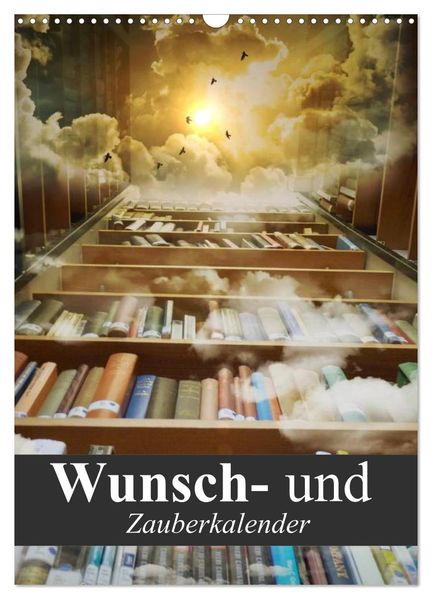 Wunsch- und Zauberkalender (Wandkalender 2027 DIN A3 hoch) CALVENDO Monatskalender