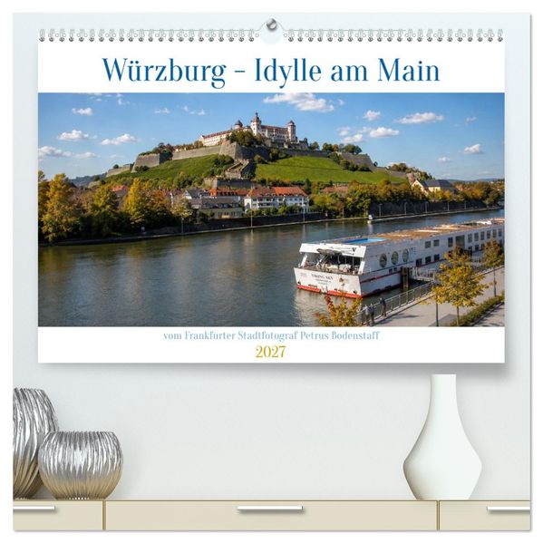 Würzburg Idylle am Main (hochwertiger Premium Wandkalender 2027 DIN A2 quer) Kunstdruck in Hochglanz