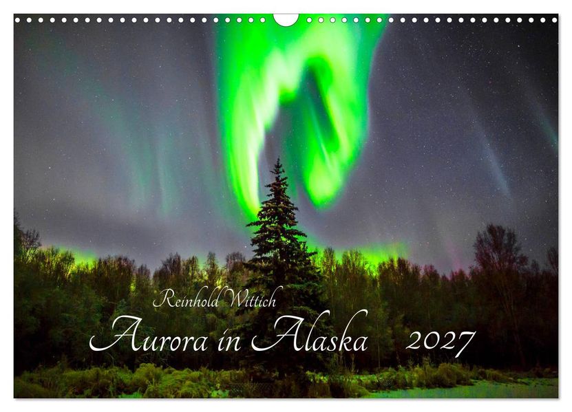 Aurora in Alaska (Wandkalender 2027 DIN A3 quer) CALVENDO Monatskalender