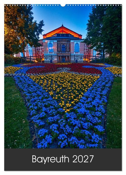 Bayreuth 2027 (Wandkalender 2027 DIN A2 hoch) CALVENDO Monatskalender