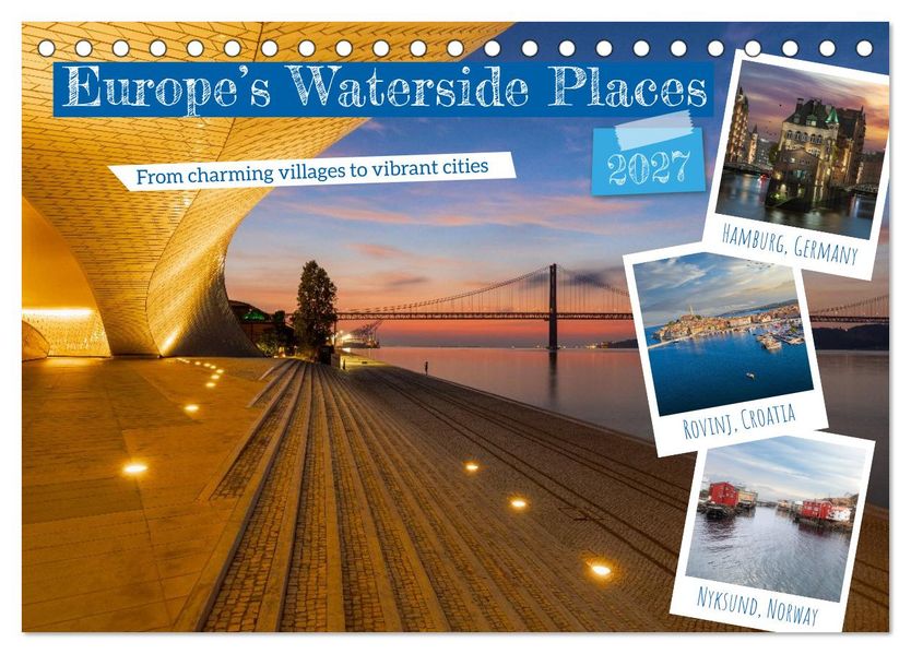 Europe's Waterside Places (Desk Calendar 2027 DIN A5 landscape) CALVENDO 12 Month DeskCalendar