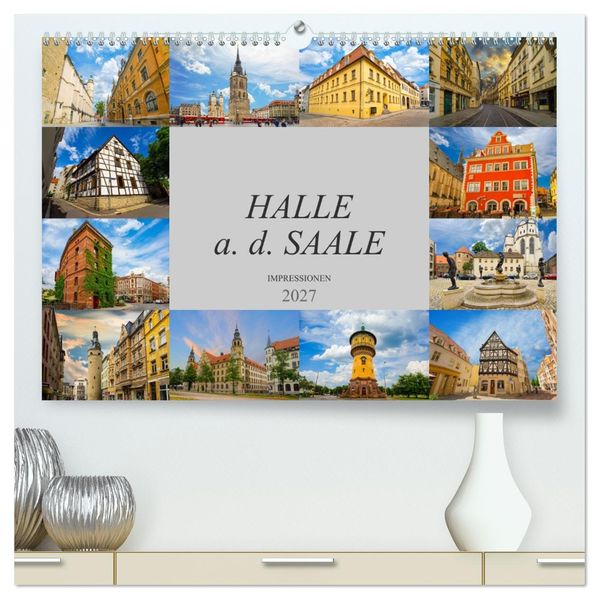 Halle a. d. Saale Impressionen (hochwertiger Premium Wandkalender 2027 DIN A2 quer) Kunstdruck in Hochglanz