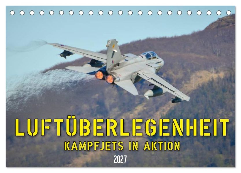 Luftüberlegenheit - Kampfjets in Aktion (Tischkalender 2027 DIN A5 quer) CALVENDO Monatskalender