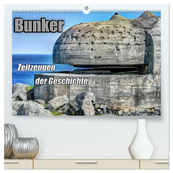 Bunker Zeitzeugen der Geschichte (hochwertiger Premium Wandkalender 2027 DIN A2 quer) Kunstdruck in Hochglanz