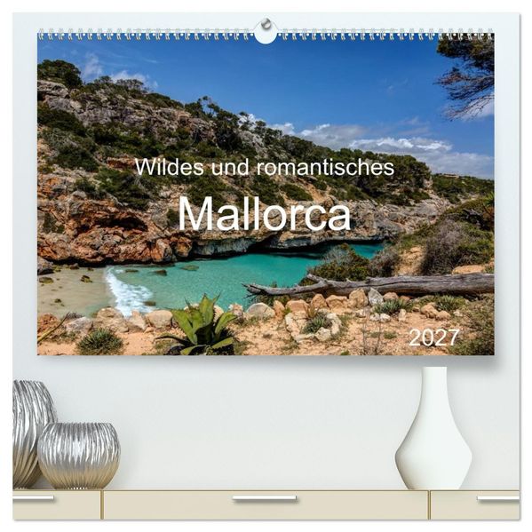 Wildes und romantisches Mallorca (hochwertiger Premium Wandkalender 2027 DIN A2 quer) Kunstdruck in Hochglanz