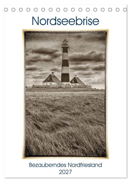 Nordseebrise - Bezauberndes Nordfriesland (Tischkalender 2027 DIN A5 hoch) CALVENDO Monatskalender