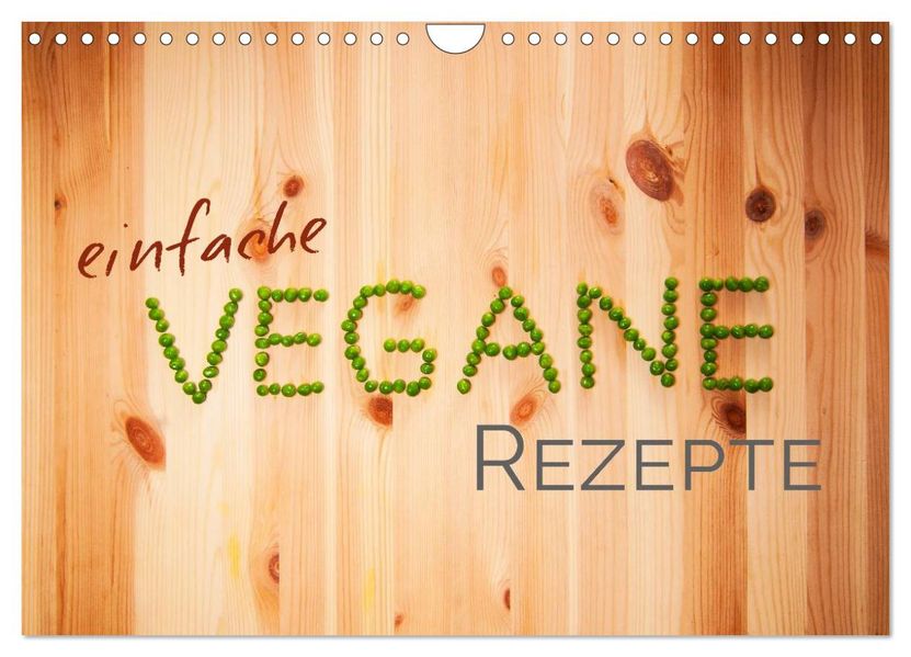 Einfache vegane Rezepte (Wandkalender 2027 DIN A4 quer) CALVENDO Monatskalender