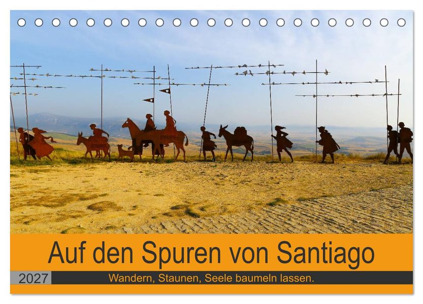 Auf den Spuren von Santiago - Wandern Staunen Seele baumeln lassen. (Tischkalender 2027 DIN A5 quer) CALVENDO Monatskalender