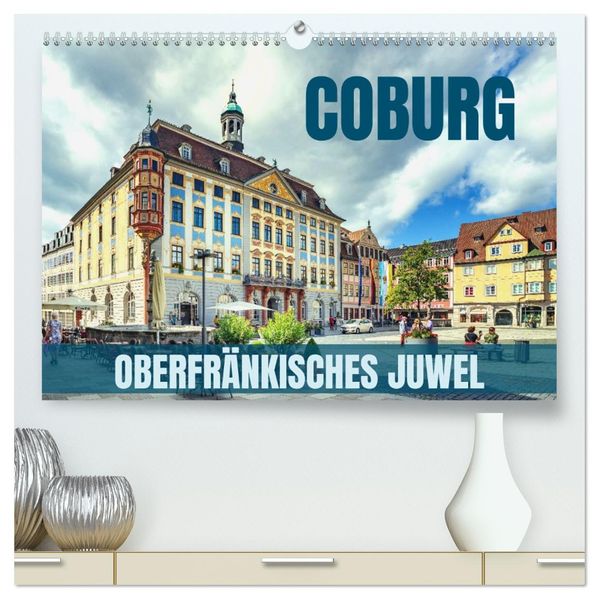 Coburg - oberfränkisches Juwel (hochwertiger Premium Wandkalender 2027 DIN A2 quer) Kunstdruck in Hochglanz