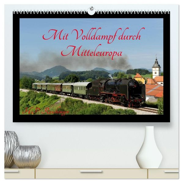 Mit Volldampf durch Mitteleuropa (hochwertiger Premium Wandkalender 2027 DIN A2 quer) Kunstdruck in Hochglanz