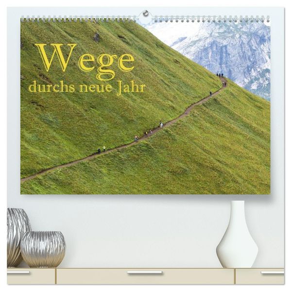 Wege durchs neue Jahr (hochwertiger Premium Wandkalender 2027 DIN A2 quer) Kunstdruck in Hochglanz