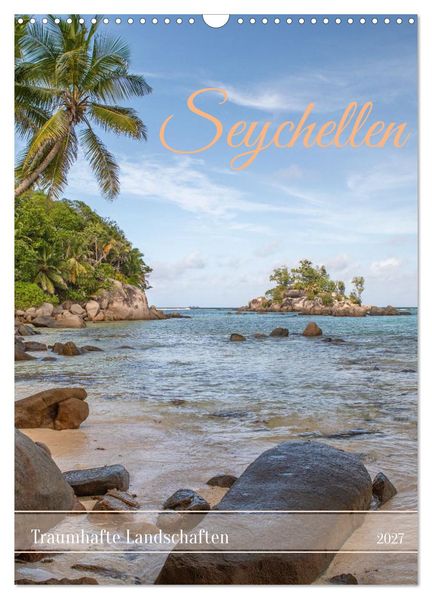 Seychellen -Traumhafte Landschaften (Wandkalender 2027 DIN A3 hoch) CALVENDO Monatskalender