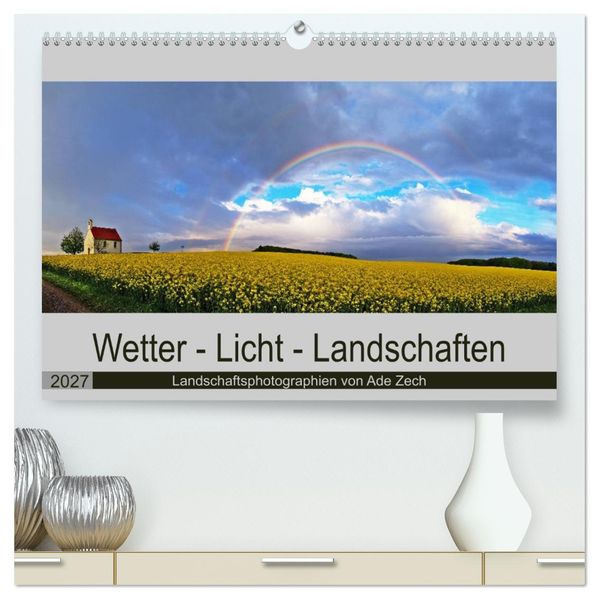 Wetter - Licht - Landschaften (hochwertiger Premium Wandkalender 2027 DIN A2 quer) Kunstdruck in Hochglanz