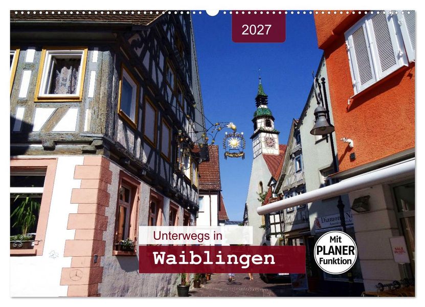 Unterwegs in Waiblingen (Wandkalender 2027 DIN A2 quer) CALVENDO Monatskalender