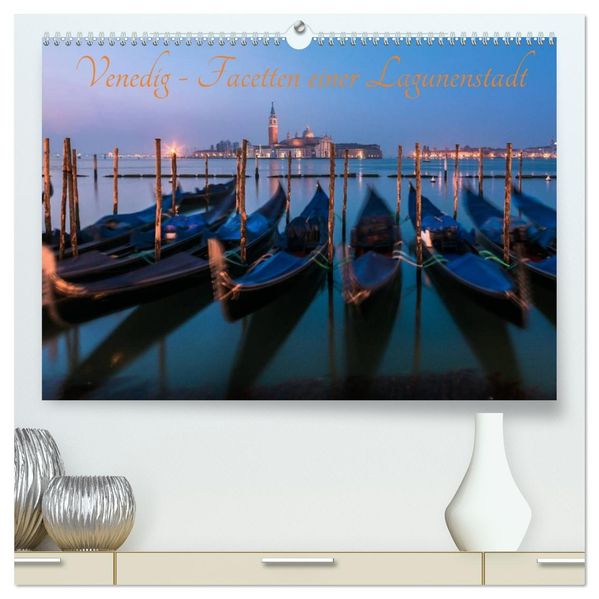 Venedig - Facetten einer Lagunenstadt (hochwertiger Premium Wandkalender 2027 DIN A2 quer) Kunstdruck in Hochglanz