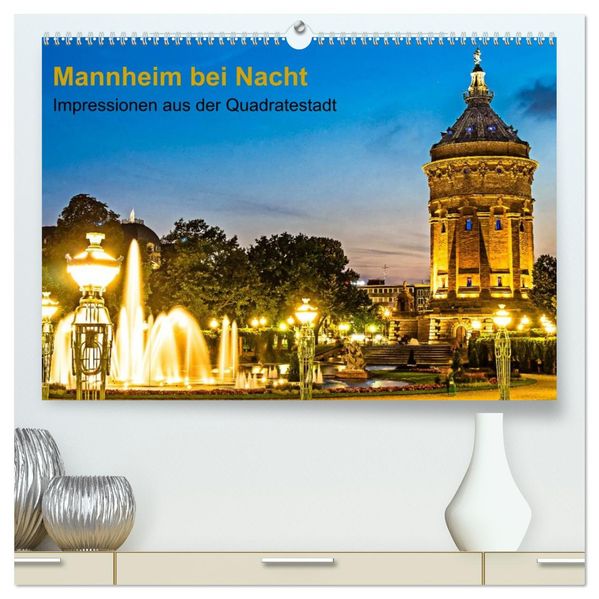 Mannheim bei Nacht - Impressionen aus der Quadratestadt (hochwertiger Premium Wandkalender 2027 DIN A2 quer) Kunstdruck in Hochglanz
