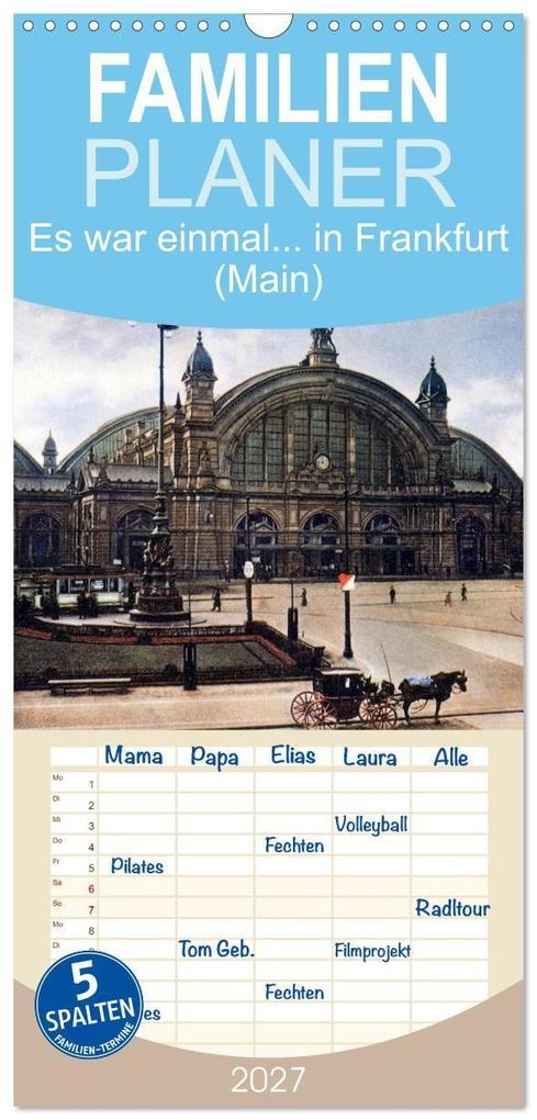 Familienplaner 2027 - Es war einmal... in Frankfurt (Main) mit 5 Spalten (Wandkalender 21 x 45 cm) CALVENDO