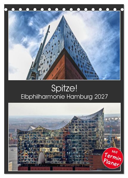 Spitze! Elbphilharmonie Hamburg 2027 (Tischkalender 2027 DIN A5 hoch) CALVENDO Monatskalender