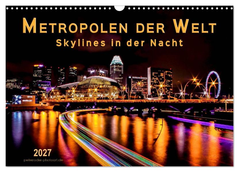 Metropolen der Welt - Skylines in der Nacht (Wandkalender 2027 DIN A3 quer) CALVENDO Monatskalender