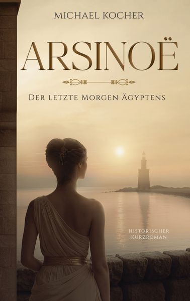Arsinoë - Der letzte Morgen Ägyptens