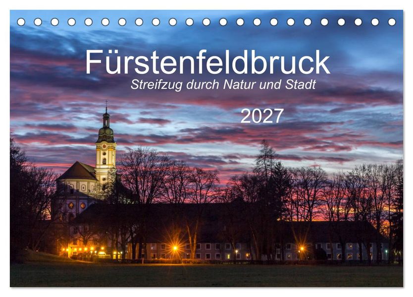 Fürstenfeldbruck - Streifzug durch Natur und Stadt (Tischkalender 2027 DIN A5 quer) CALVENDO Monatskalender