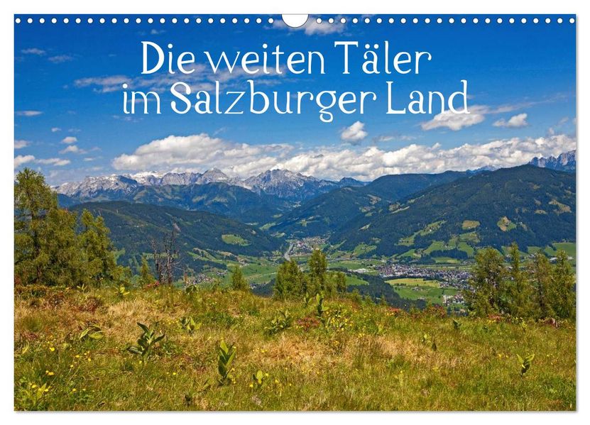 Die weiten Täler im Salzburger Land (Wandkalender 2027 DIN A3 quer) CALVENDO Monatskalender
