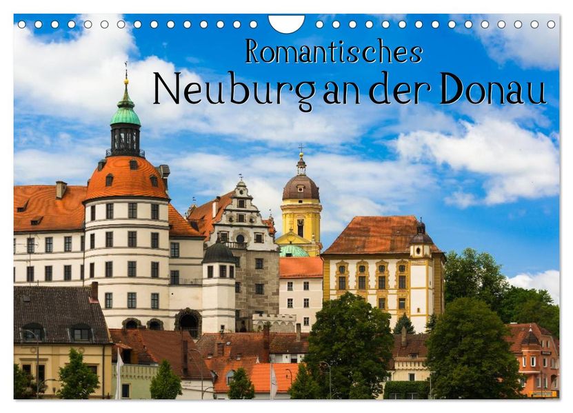 Romantisches Neuburg an der Donau (Wandkalender 2027 DIN A4 quer) CALVENDO Monatskalender