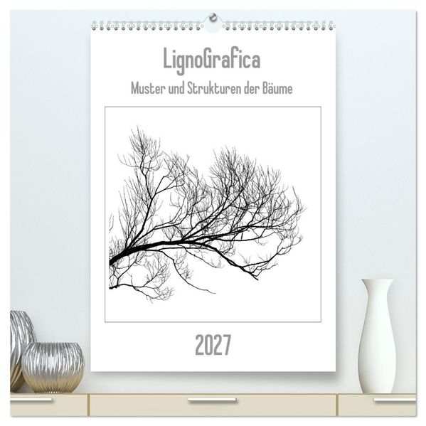 LignoGrafica - Muster und Strukturen der Bäume (hochwertiger Premium Wandkalender 2027 DIN A2 hoch) Kunstdruck in Hochglanz