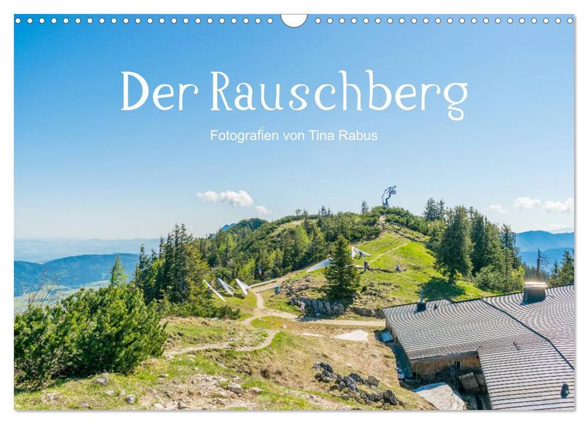Der Rauschberg (Wandkalender 2027 DIN A3 quer) CALVENDO Monatskalender